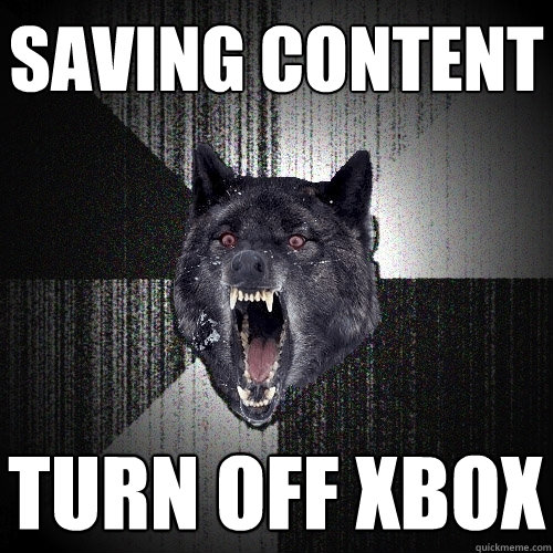 saving content turn off xbox  Insanity Wolf
