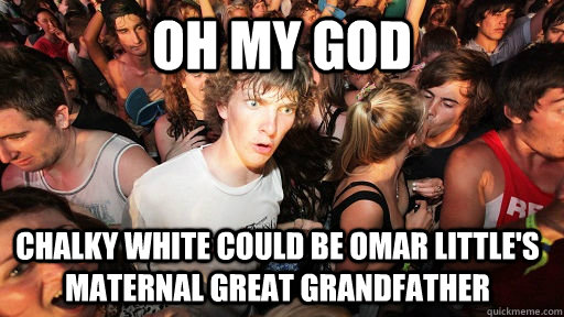 Oh My God Chalky White could be Omar Little's Maternal Great Grandfather  Sudden Clarity Clarence