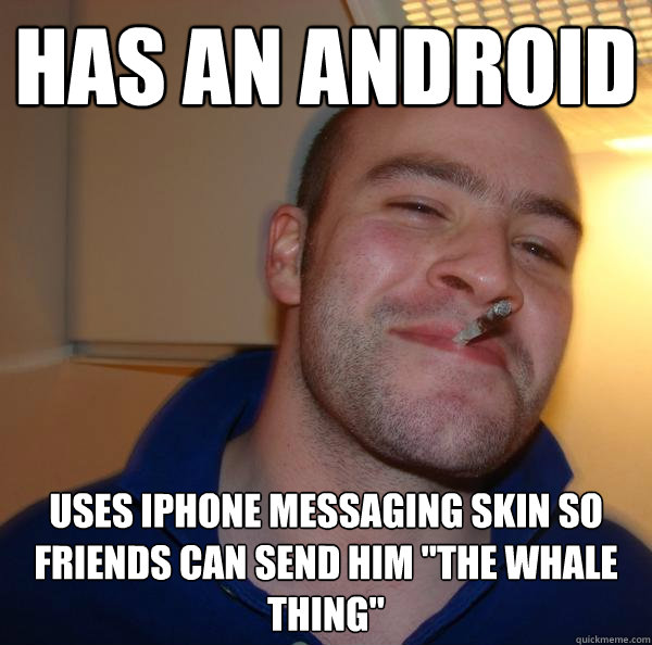 Has an android Uses Iphone messaging skin so friends can send him 
