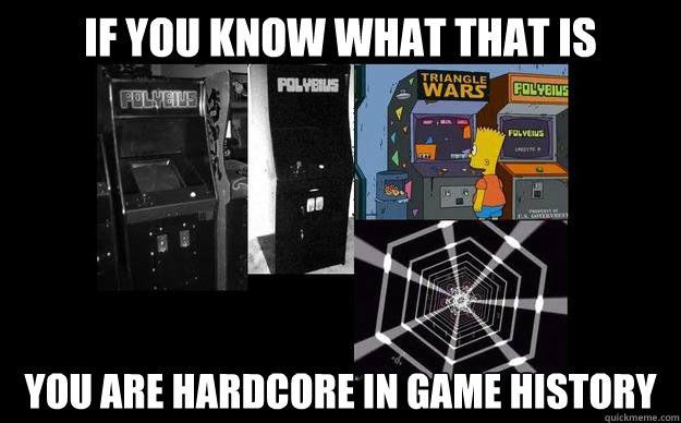 If you know what that is You are hardcore in GAME HISTORY  Polybius arcade