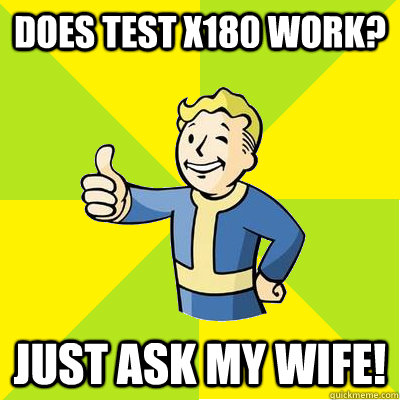 does test X180 work? just ask my wife! - does test X180 work? just ask my wife!  Fallout new vegas