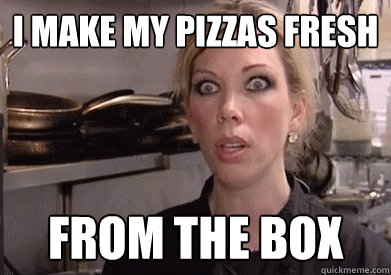 I make my pizzas fresh from the box - I make my pizzas fresh from the box  Crazy Amy