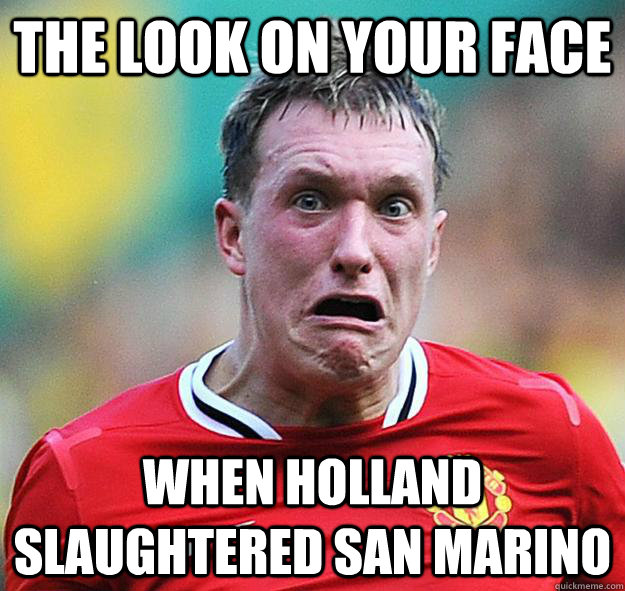 The look on your face when Holland slaughtered San Marino - The look on your face when Holland slaughtered San Marino  Misc