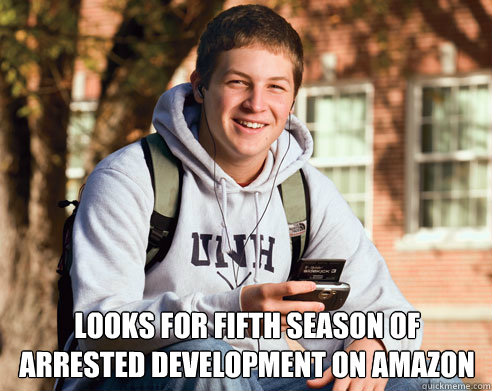  Looks for fifth season of arrested development on Amazon  College Freshman