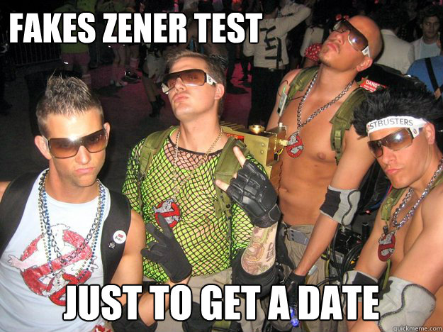 Fakes Zener Test Just to get a date  Douchebag Ghostbusters