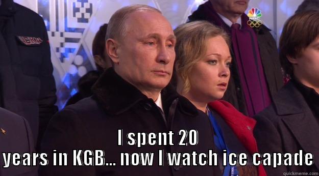  I SPENT 20 YEARS IN KGB... NOW I WATCH ICE CAPADE Misc