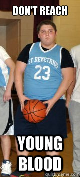 Don't REACH YOUNG BLOOD - Don't REACH YOUNG BLOOD  Basketball player