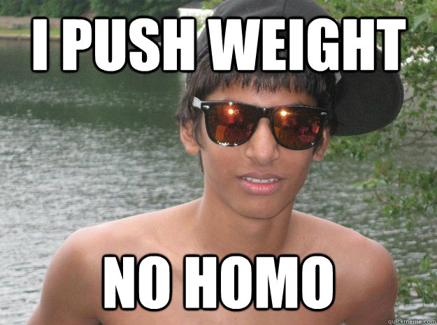 i push weight No Homo  