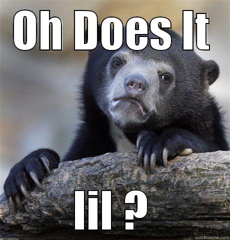 lil Bear - OH DOES IT LIL ? Confession Bear