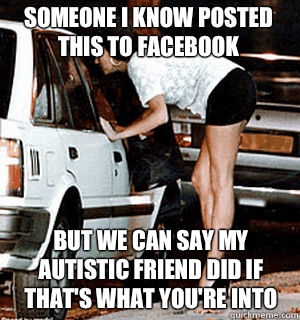 Someone I know posted this to facebook But we can say my autistic friend did if that's what you're into  Karma Whore