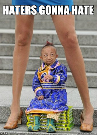 Haters gonna Hate  Mighty Midget