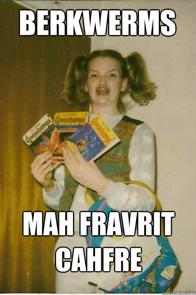 BERKWERMS MAH FRAVRIT
Cahfre  BERKS