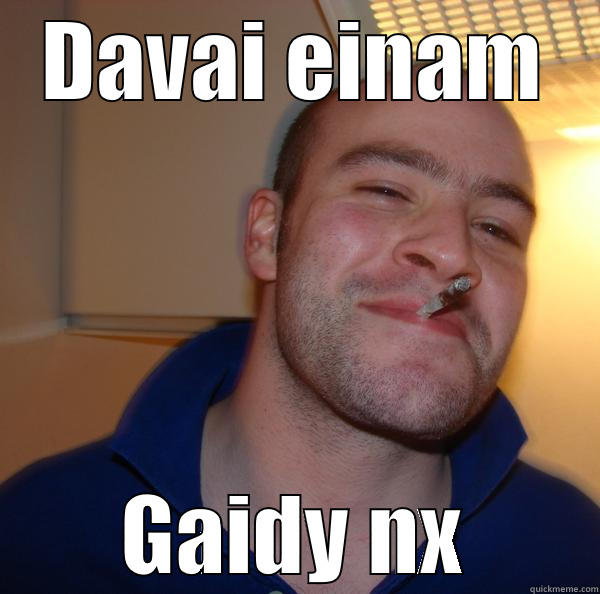 DAVAI EINAM GAIDY NX Good Guy Greg 