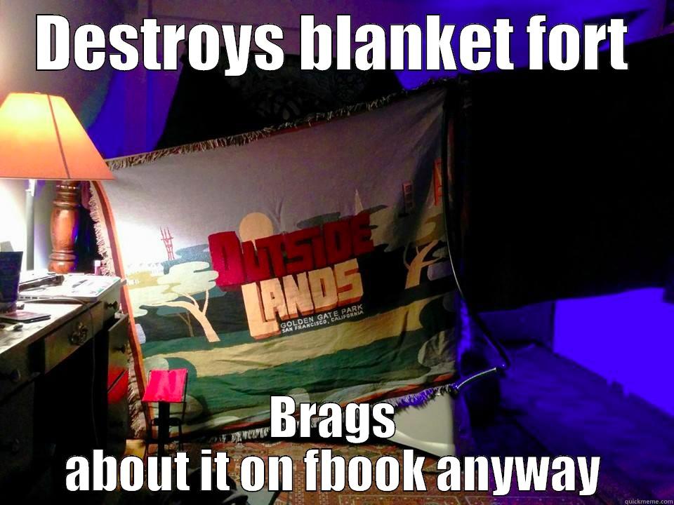 blanket fort - DESTROYS BLANKET FORT BRAGS ABOUT IT ON FBOOK ANYWAY Misc