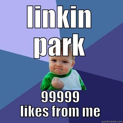 LINKIN PARK 99999 LIKES FROM ME Success Kid