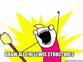 Draw all the lewis structures  All The Things