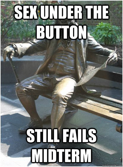 Sex under the button still fails midterm - Sex under the button still fails midterm  Tough Penn Life