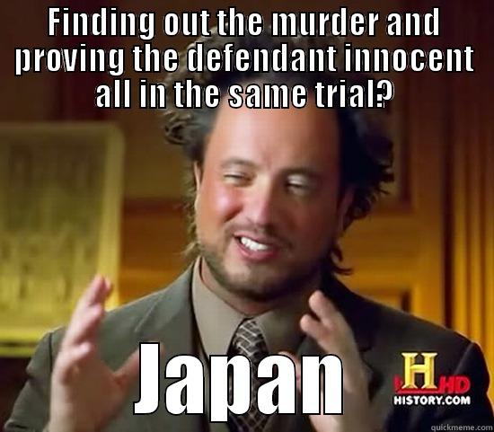 FINDING OUT THE MURDER AND PROVING THE DEFENDANT INNOCENT ALL IN THE SAME TRIAL? JAPAN Ancient Aliens