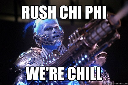 Rush Chi Phi We're Chill  - Rush Chi Phi We're Chill   Bad Pun Mr Freeze