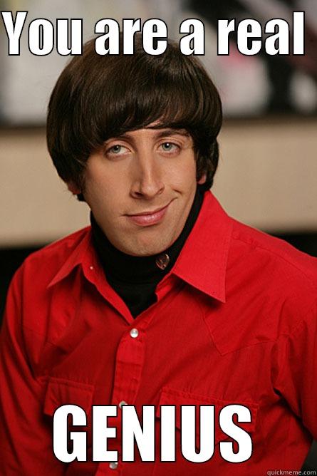 From One Real GENIUS to Another - YOU ARE A REAL  GENIUS Pickup Line Scientist