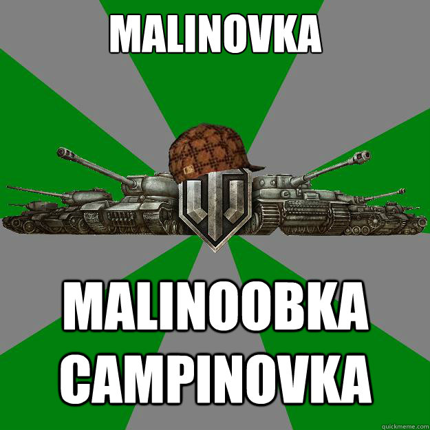 Malinovka Malinoobka Campinovka - Malinovka Malinoobka Campinovka  Scumbag World of Tanks
