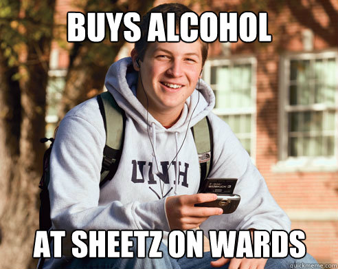 Buys alcohol At sheetz on wards  College Freshman