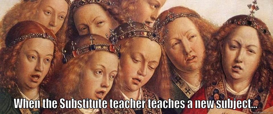  WHEN THE SUBSTITUTE TEACHER TEACHES A NEW SUBJECT... Misc