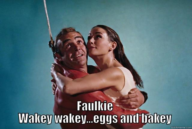  FAULKIE WAKEY WAKEY...EGGS AND BAKEY Misc