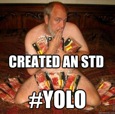 Created an STD #YOLO  