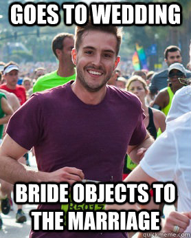Goes to wedding Bride objects to the marriage  Ridiculously photogenic guy