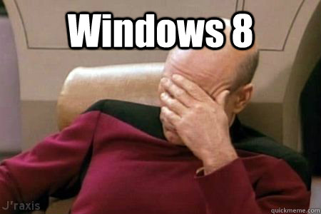 Windows 8  - Windows 8   Facepalm Picard