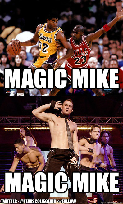 Magic Mike Magic Mike Twitter - @TexasCollegeKid <<Follow - Magic Mike Magic Mike Twitter - @TexasCollegeKid <<Follow  Magic Mike