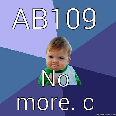 AB109 NO MORE.  Success Kid