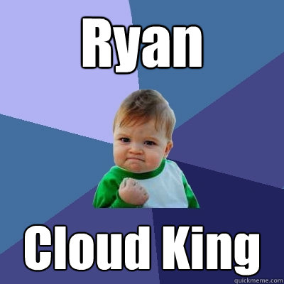 Ryan Cloud King  Success Kid