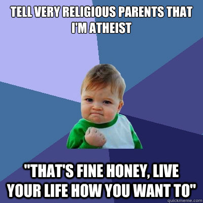 Tell very religious parents that i'm atheist 