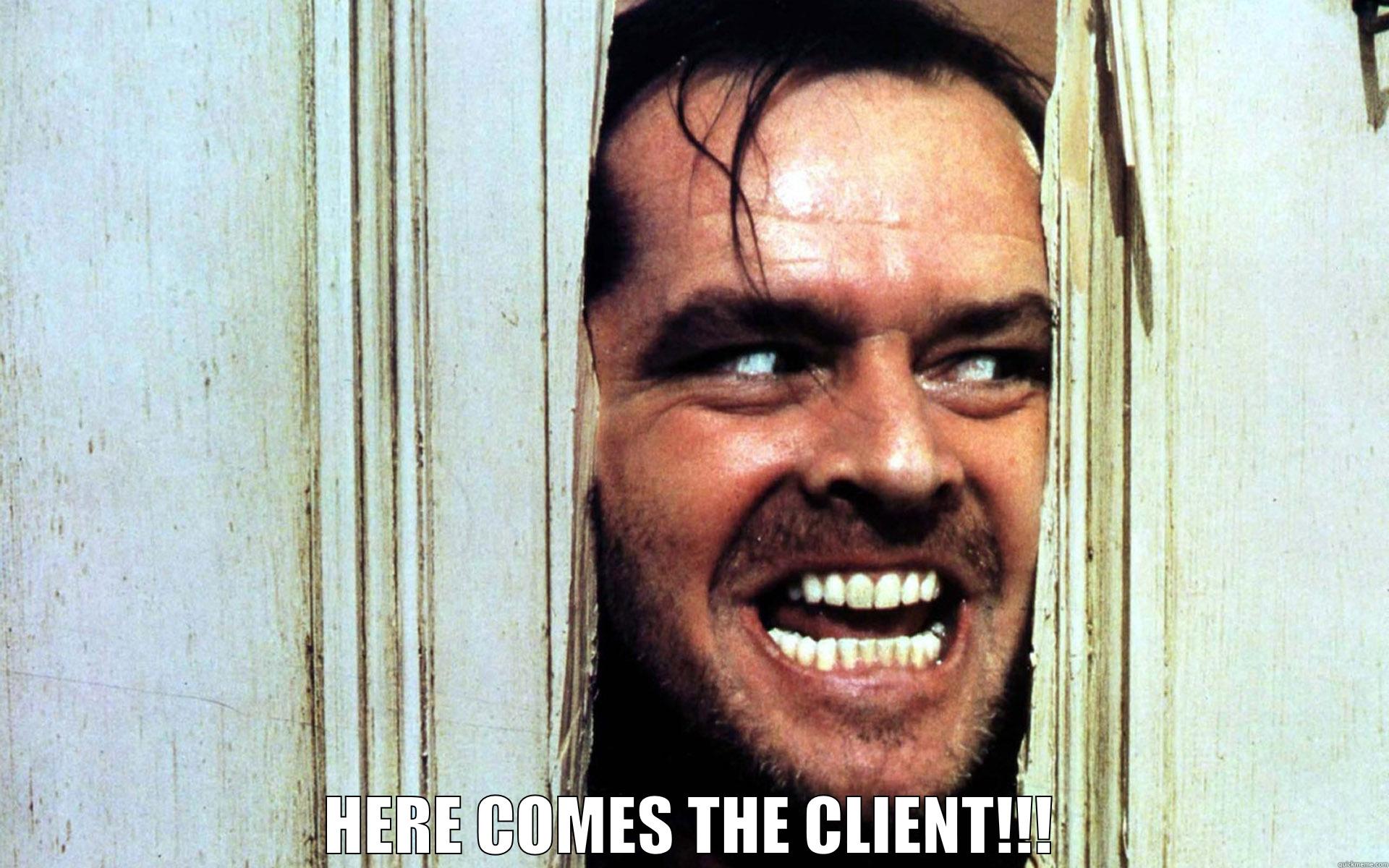  HERE COMES THE CLIENT!!! Misc