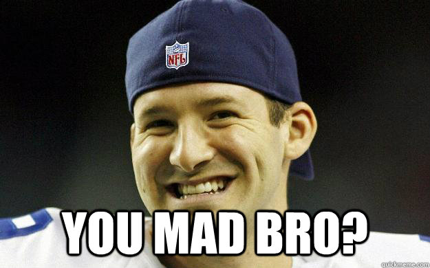  you mad bro? -  you mad bro?  ROMO TROLLFACE