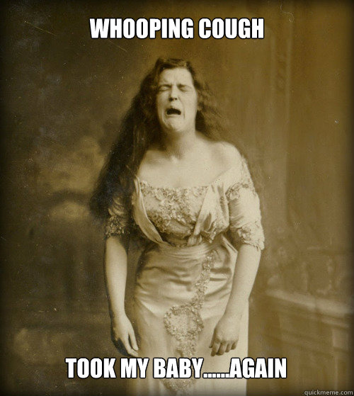 whooping cough Took my baby......again  1890s Problems