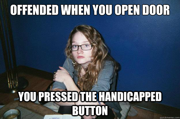 Offended When You Open door You pressed the handicapped button  