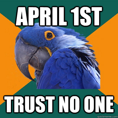 April 1st Trust no one  Paranoid Parrot