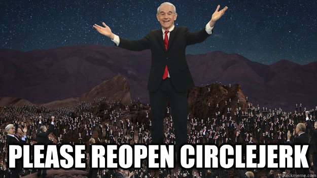  PLEASE REOPEN CIRCLEJERK -  PLEASE REOPEN CIRCLEJERK  Ronius Paulus