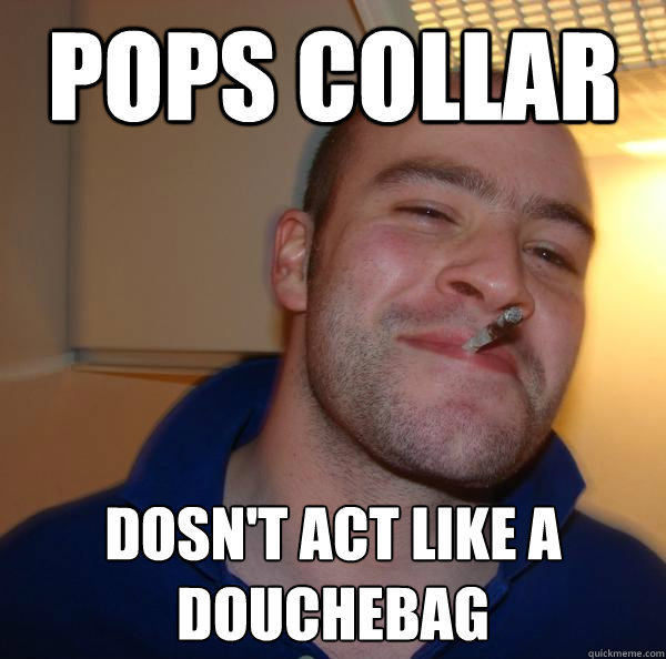 Pops collar Dosn't act like a douchebag - Pops collar Dosn't act like a douchebag  Misc