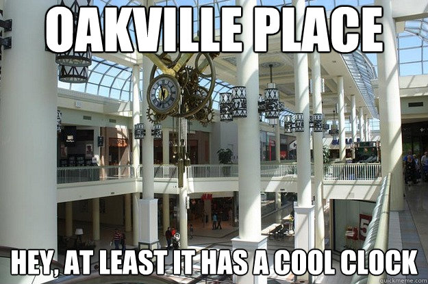 Oakville place hey, at least it has a cool clock - Oakville place hey, at least it has a cool clock  oakville place
