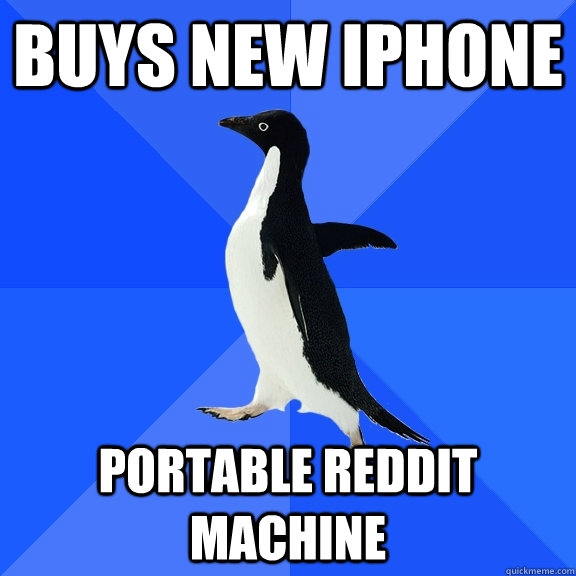 Buys New Iphone Portable Reddit Machine  Socially Awkward Penguin
