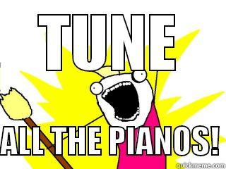 All Pianos - TUNE  ALL THE PIANOS! All The Things