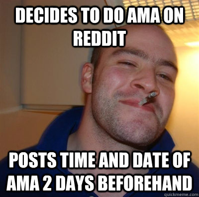 decides to do ama on reddit posts time and date of ama 2 days beforehand  GGG plays SC