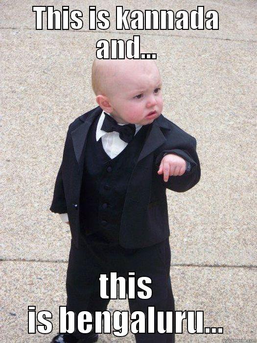 THIS IS KANNADA AND... THIS IS BENGALURU... Baby Godfather