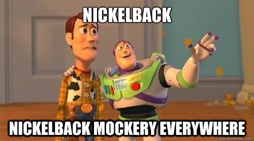 Nickelback Nickelback mockery EVERYWHERE  Buzz Kill