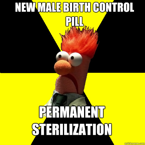 New Male Birth Control Pill Permanent Sterilization - New Male Birth Control Pill Permanent Sterilization  Biohazard Beaker