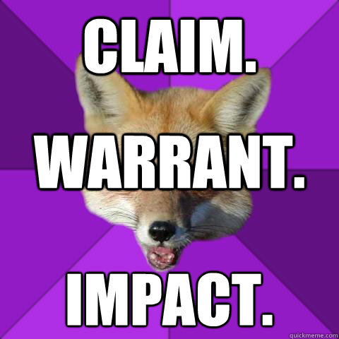 Claim. Warrant. Impact.  Forensics Fox